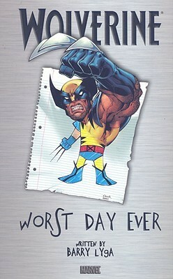 Wolverine: Worst Day Ever by Barry Lyga, Todd Nauck