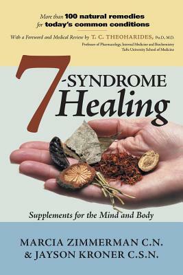 7 Syndrome Healing: Supplements for the Mind and Body by Marcia Zimmerman, Jayson Kroner