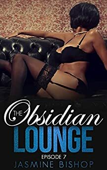 The Obsidian Lounge Episode 7 by Jasmine Bishop