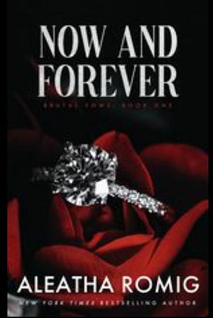 Now and Forever by Aleatha Romig