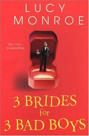 3 Brides For 3 Bad Boys by Lucy Monroe