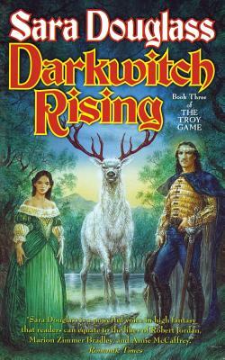 Darkwitch Rising: Book Three of the Troy Game by Sara Douglass