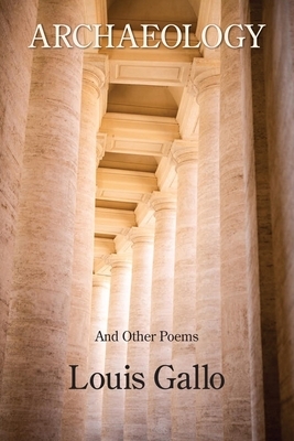 Archaeology and Other Poems by Lou Gallo