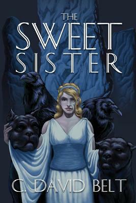 The Sweet Sister by C. David Belt