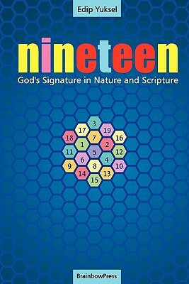 19 Nineteen: God's Signature in Nature and Scripture by Edip Yuksel