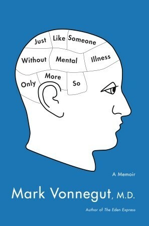Just Like Someone Without Mental Illness Only More So by Mark Vonnegut