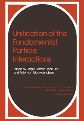 Unification of the Fundamental Particle Interactions by S. Ferrara, P. Van Nieuw, Jonathan Ellis