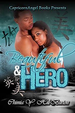 Beautiful & Hero  by Chimia Hill-Burton