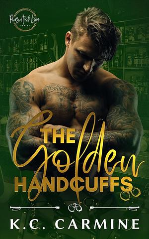 The Golden Handcuffs by K.C. Carmine