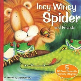 Incy Wincy Spider And Friends by Wendy Straw