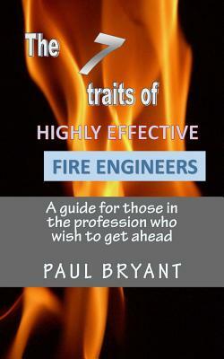 7 traits of highly effective fire engineers by Paul Bryant