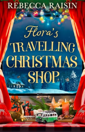 Flora's Travelling Christmas Shop by Rebecca Raisin