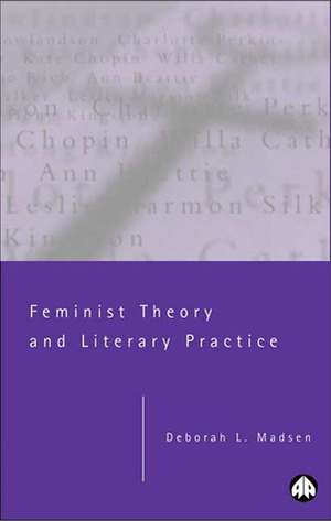 Feminist Theory and Literary Practice by Deborah L. Madsen