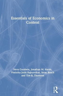 Essentials of Economics in Context by Jonathan M. Harris, Neva Goodwin, Pratistha Joshi Rajkarnikar