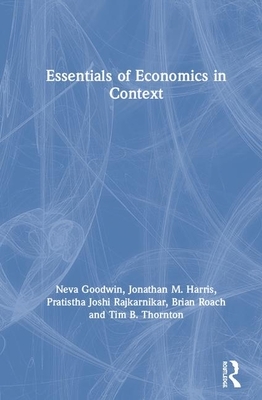 Essentials of Economics in Context by Pratistha Joshi Rajkarnikar, Jonathan M. Harris, Neva Goodwin