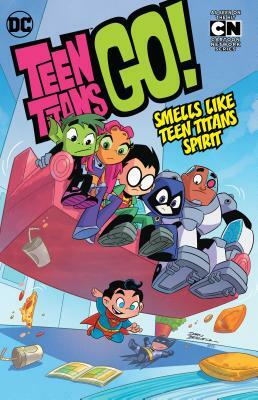 Teen Titans Go! Vol. 4: Smells Like Teen Titans Spirit by Heather Nuhfer, Ivan Cohen, P.C. Morrissey, Sholly Fisch