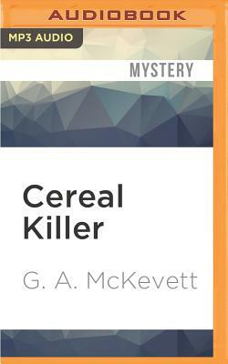Cereal Killer by G. A. McKevett