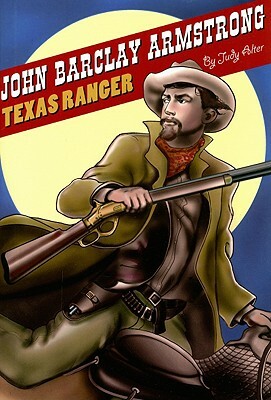 John Barclay Armstrong: Texas Ranger by Judy Alter