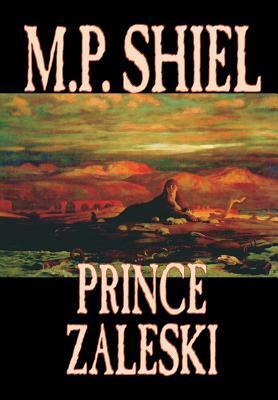 Prince Zaleski by M. P. Shiel, Fiction, Fantasy, Mystery & Detective, Fairy Tales, Folk Tales, Legends & Mythology by M.P. Shiel