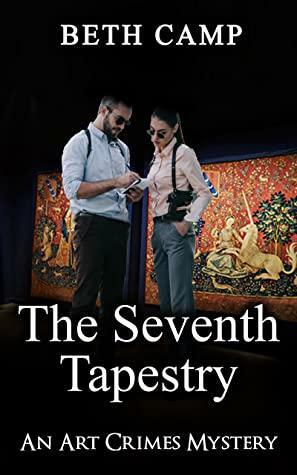 The Seventh Tapestry: An Art Crime Mystery by Beth Camp