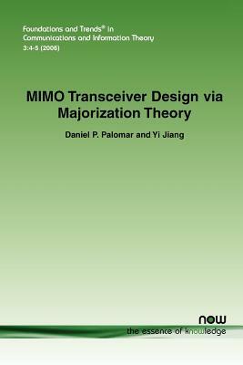 Mimo Transceiver Design Via Majorization Theory by Yi Jiang, Daniel P. Palomar