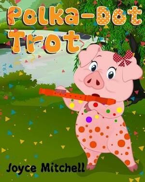 Polka-Dot Trot by Joyce Mitchell