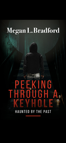 Peeking Through a Keyhole by Megan L. Bradford