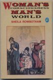 Woman's Consciousness, Man's World by Sheila Rowbotham