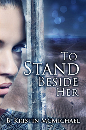 To Stand Beside Her by B. Kristin McMichael