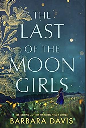 The Last Of The Moon Girls by Barbara Davis, Barbara Davis