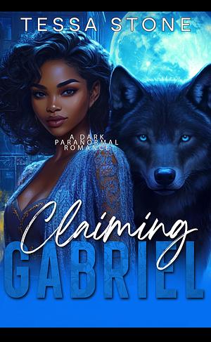 Claming Gabriel by Tessa Stone