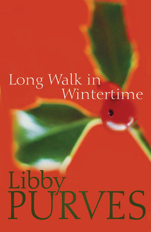 A Long Walk in Wintertime by Libby Purves