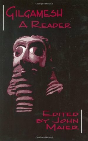 Gilgamesh: A Reader by John Maier