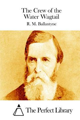 The Crew of the Water Wagtail by Robert Michael Ballantyne