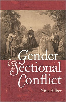 Gender and the Sectional Conflict by Nina Silber