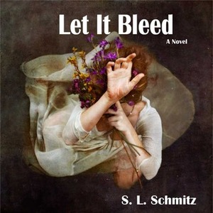 Let It Bleed by S.L. Schmitz
