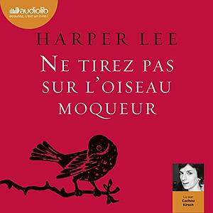 Ne tirez pas sur l'oiseau moqueur by Harper Lee