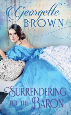 Surrendering to the Baron by Georgette Brown