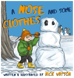 A Nose and Some Clothes by Nick Watson