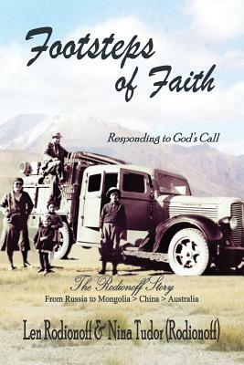 Footsteps of Faith: Responding to God's Call - The Rodionoff Story by Len Rodionoff, Nina Tudor (Rodionoff)