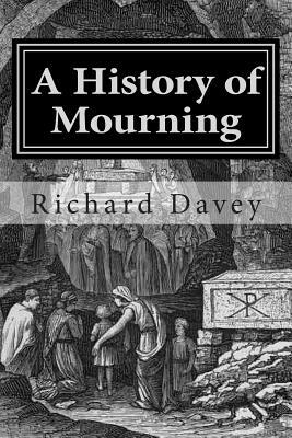 A History of Mourning by Richard Davey