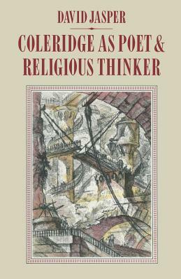 Coleridge as Poet and Religious Thinker: Inspiration and Revelation by David Jasper