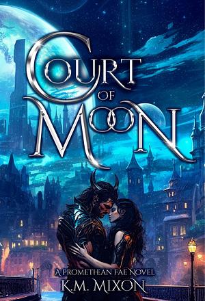 Court of Moon by K.M. Mixon