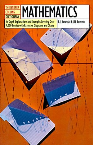 The HarperCollins Dictionary of Mathematics by E.J. Borowski