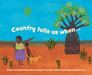 Country Tells Us When... (Yawuru Edition) by Sheree Ford, Mary Dann, Tsheena Cooper, Dalisa Pigram-Ross