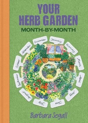 Herb Garden month by month by Barbara Segall