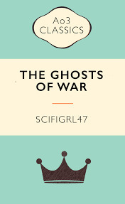 The Ghosts of War by Scifigrl47