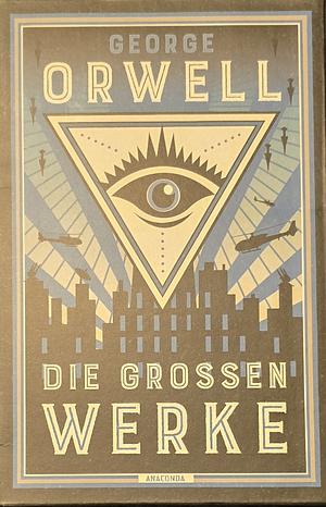 George Orwell, Die großen Werke. Farm der Tiere, 1984, Die großen Essays. Im Schmuckschuber: Dystopie, Fabel und kluge, zeitlose politische Aufsätze by George Orwell