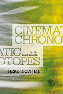 Cinematic Chronotopes: Here, Now, Me by Pepita Hesselberth