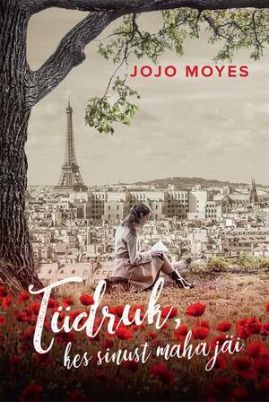 Tüdruk, kes sinust maha jäi by Jojo Moyes